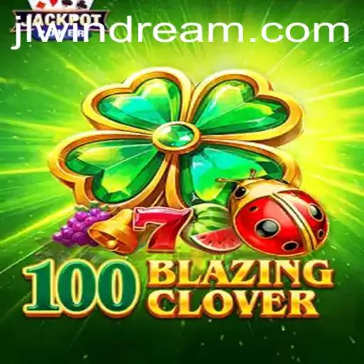 Discover the Thrilling World of 100BlazingClover: A Comprehensive Guide